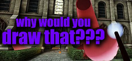 why would you draw that??? Game