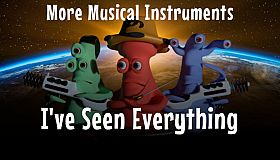 I've Seen Everything - More Musical Instruments