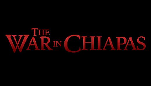 The War in Chiapas