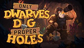 Only DWARVES DIG Proper HOLES
