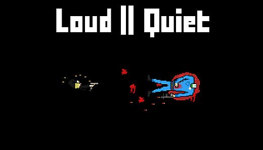 Loud or Quiet