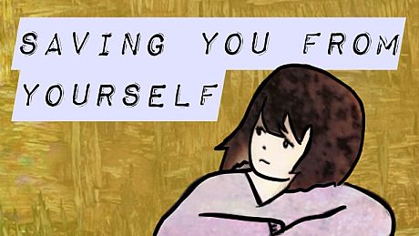Saving You From Yourself