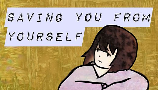 Saving You From Yourself