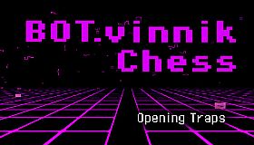 BOT.vinnik Chess: Opening Traps