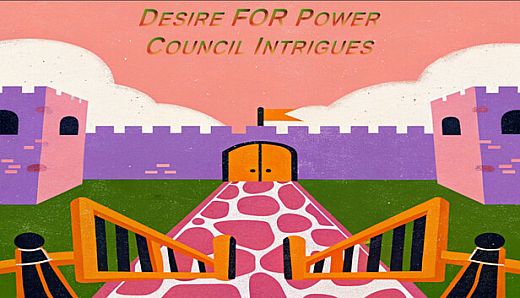 Desire FOR Power: Council Intrigues