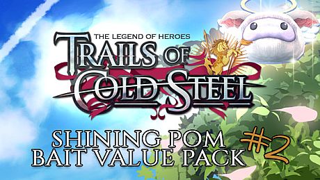 The Legend of Heroes: Trails of Cold Steel - Shining Pom Bait Value Pack 2 DLC