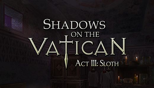 Shadows on the Vatican - Act III: Sloth