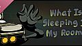 What Is Sleeping In My Room? Soundtrack