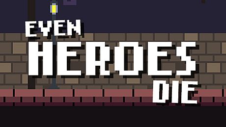 Even Heroes Die Game