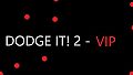 Dodge It! 2 - VIP Member