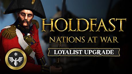 Holdfast: Nations At War - Loyalist Upgrade DLC