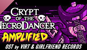 Crypt of the NecroDancer: AMPLIFIED OST - Virt and Girlfriend Records