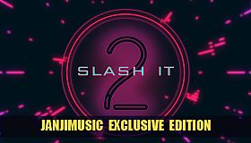 Slash It 2 - JanjiMusic Exclusive Edition