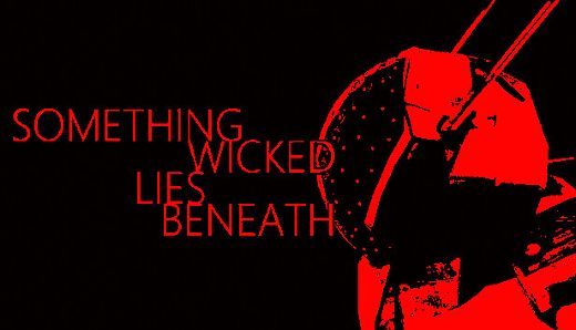 Something Wicked Lies Beneath