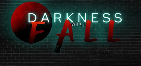 DARKNESS WILL FALL Game