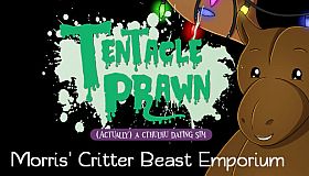 Tentacle Prawn: (Actually) A Cthulhu Dating Sim: Morris' Critter Beast Emporium