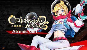 Otherworld Legends - Atomic Girl