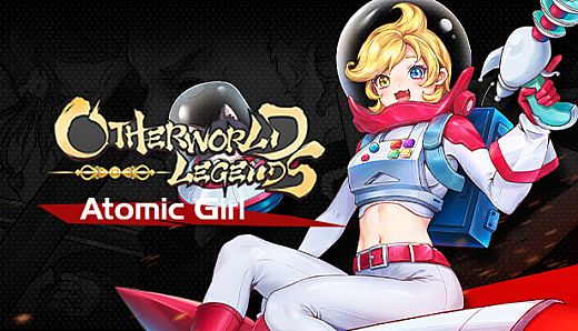 Otherworld Legends - Atomic Girl