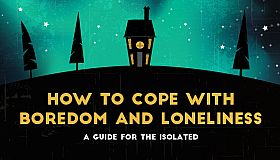 How To Cope With Boredom and Loneliness