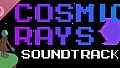 Cosmic Rays Soundtrack