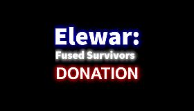 Elewar: Fused Survivors - DONATION
