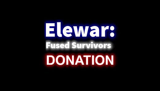 Elewar: Fused Survivors - DONATION