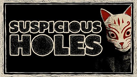 SUSPICIOUS HOLES Game