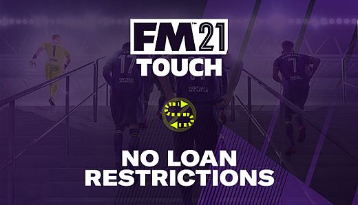 Football Manager 2021 Touch - No Loan Restrictions