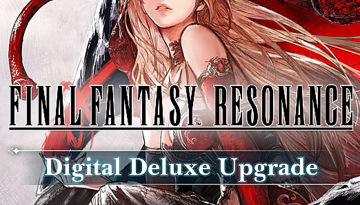 FINAL FANTASY RESONANCE Digital Deluxe Upgrade