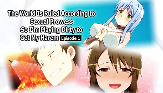 The World Is Ruled According to Sexual Prowess So I’m Playing Dirty to Get My Harem Episode 1