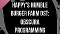 Happy's Humble Burger Farm: Obscura Programming (OST)