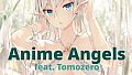Anime Angels (feat. Tomozero) - 18+ Adult Only Content