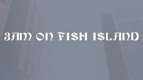 3am on Fish Island Game