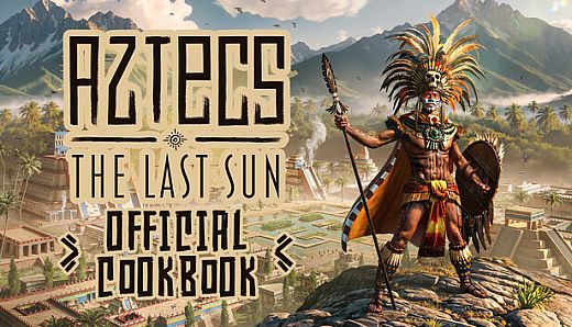 Aztecs: The Last Sun - Official Cookbook