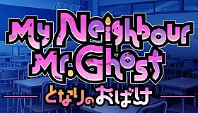 My Neighbour Mr.Ghost