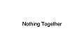Nothing Together - Light Theme