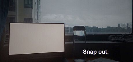 Snap out.