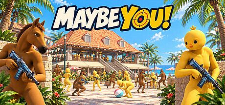 MAYBE YOU!
