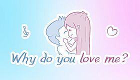 Why do you love me?