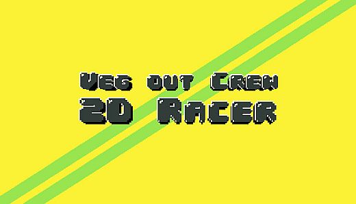 Veg out Crew 2D Racer