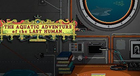 The Aquatic Adventure of the Last Human Game