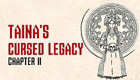 Taina's Cursed Legacy: Chapter II