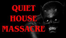 Quiet House Massacre