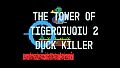 The Tower Of TigerQiuQiu 2 - Duck Killer