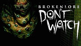 BrokenLore: DON'T WATCH