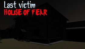 Last victim. House of Fear
