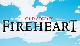 Old Stories: Fireheart