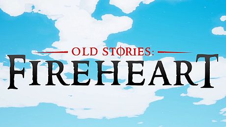 Old Stories: Fireheart Game