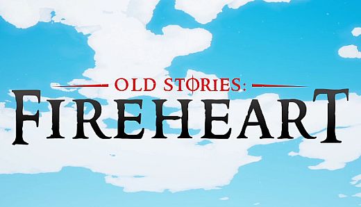 Old Stories: Fireheart