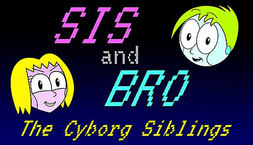 SIS and BRO: The Cyborg Siblings